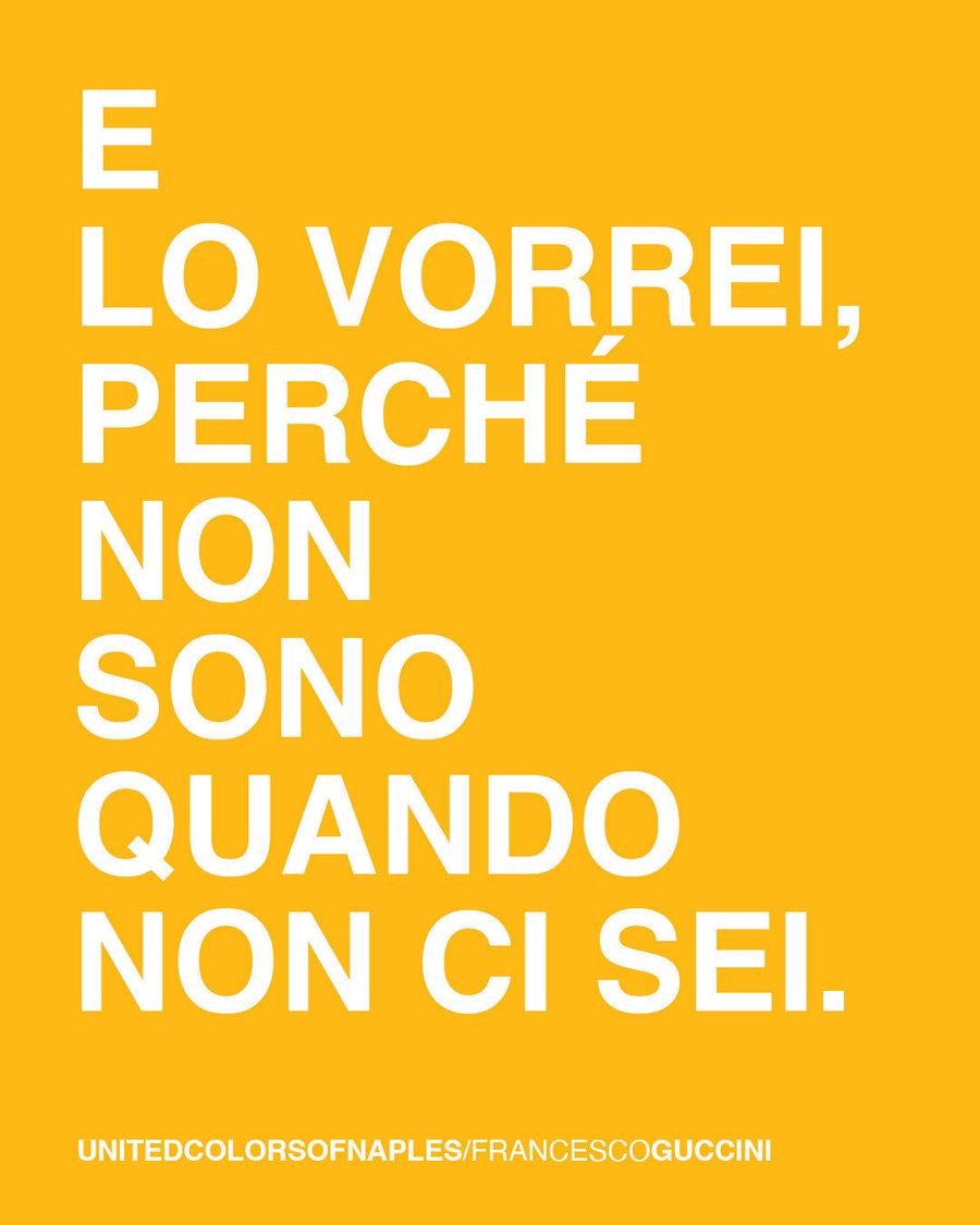 E lo vorrei, perché non sono quando non ci sei. United Colors of Naples / Francesco Guccini